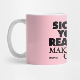 Sick of Your Reality? Mug